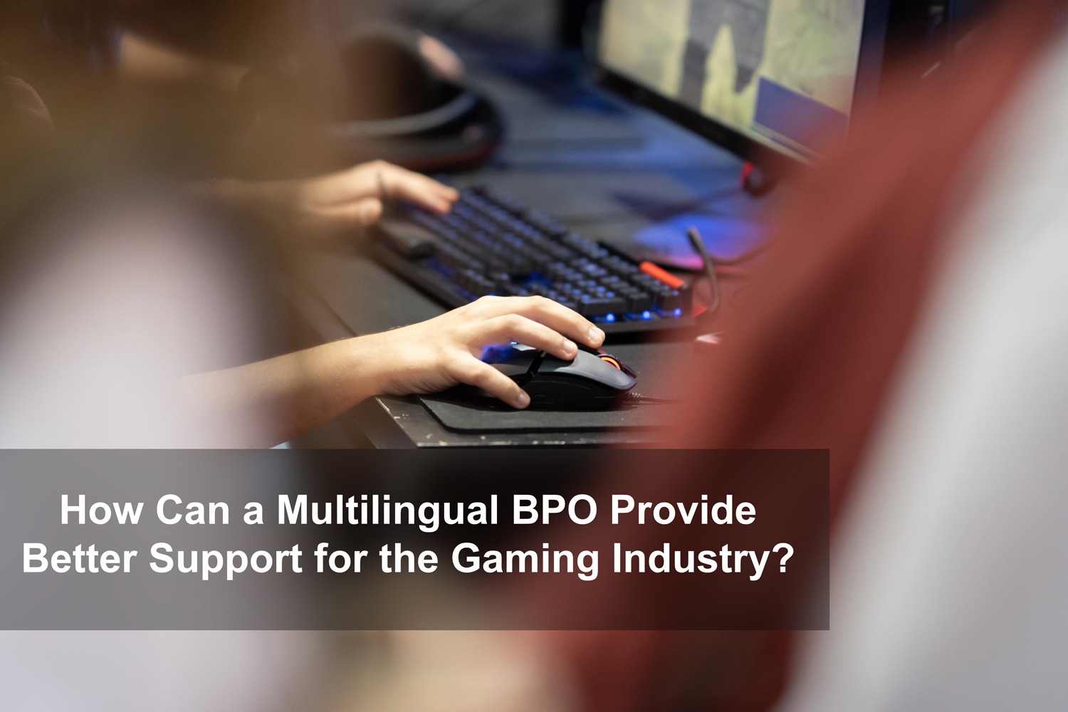 How can a multilingual BPO provide better support for the gaming industry?