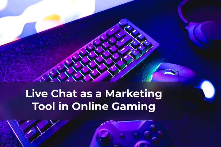 Live Chat as a Marketing Tool in Online Gaming
